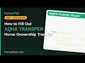 How to Fill Out the AQHA Transfer Report Horse Ownership