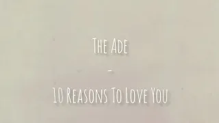 Download The Ade - 10 Reasons To Love You // Lirik dan Terjemahan Indonesia // MP3