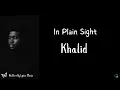 Khalid – In Plain Sight [Lyrics]