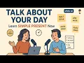 Lagu Talk About Your Day in English - Learn Simple Present Tense with Daily Routine | English Podcast