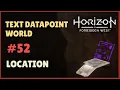 Horizon Forbidden West Text Datapoints - World location