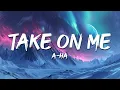 a-ha - Take On Me (Lyrics)