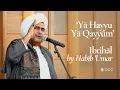 Download Lagu Yā Hayyu Yā Qayyūm - Ibtihāl by Habib 'Umar