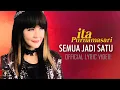 Download Lagu Ita Purnamasari - Semua Jadi satu (Official Lyric Video)