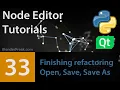 Node Editor Tutorial 33 Finishing Refactoring Open Save Save As