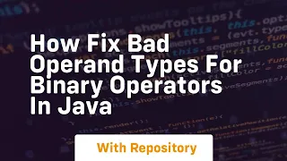 how fix bad operand types for binary operators in java