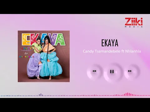 Download MP3 Candy Tsamandebele - Ekaya ft. Nhlanhla Nciza (Official Audio)