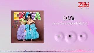 candy tsamandebele ekaya ft nhlanhla nciza official audio