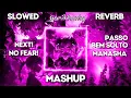 Download Lagu NEXT! x PASSO BEM SOLTO x NO FEAR! x Manasha - Mashup (SLOWED REVERB)