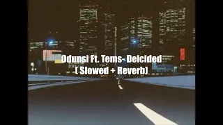 odunsi ft tems decided slowed reverb 