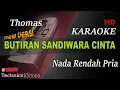 Download Lagu THOMAS - BUTIRAN SANDIWARA CINTA ( NADA RENDAH PRIA ) || KARAOKE
