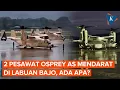 Download Lagu 2 Pesawat Osprey Militer AS Mendarat di Labuan Bajo, Ini Kata Pihak Bandara