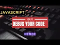 How to debug JavaScript code