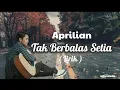 Tak Berbalas Setia | Lirik | Aprilian. Best Music