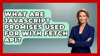 What Are JavaScript Promises Used For With Fetch API - JavaScript Toolkit