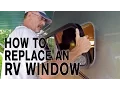 How To Replace an RV Window RV Window Replacement Made Easy