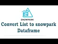Convert Python List to Snowpark Dataframe