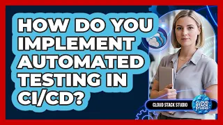 How Do You Implement Automated Testing In