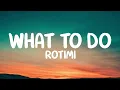 Rotimi - What To Do (Lyrics)
