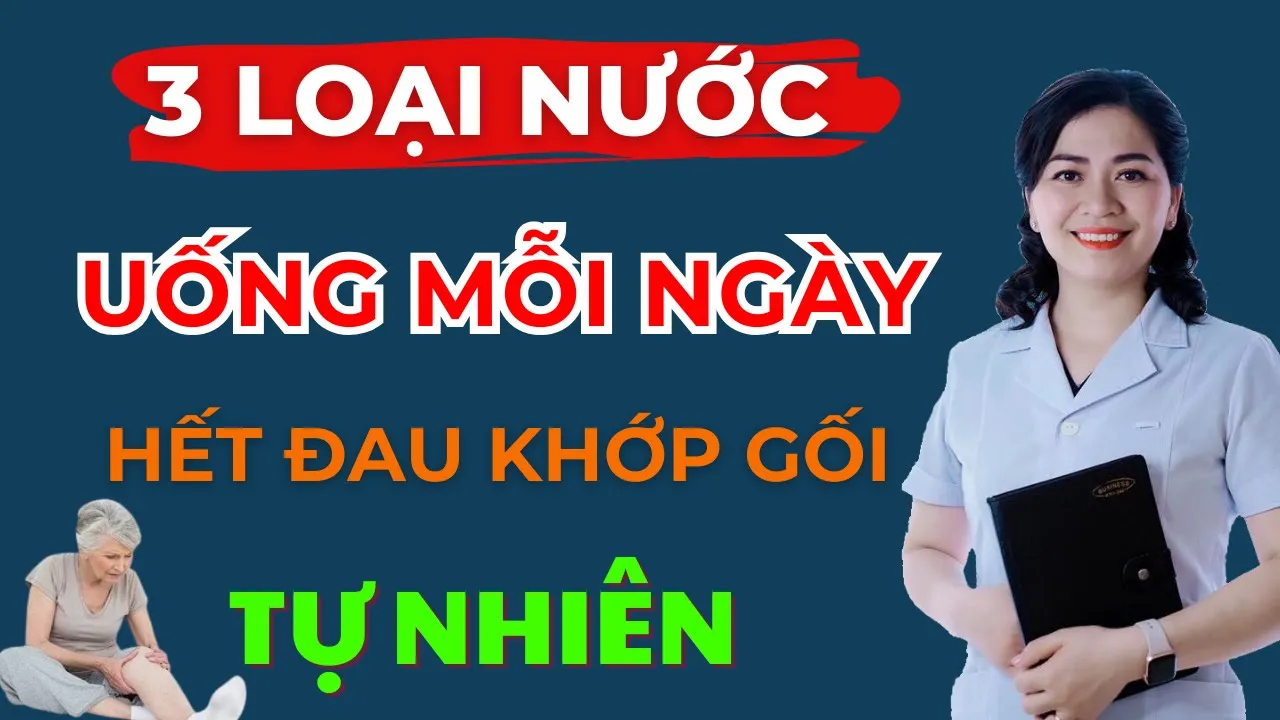 Outline Video 3 LOẠI NƯỚC GIÚP HẾT ĐAU KHỚP GỐI TỰ NHIÊN – UỐNG MỖI NGÀY KHỚP TRƠN TRU SAU TUỔI 50