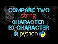Compare Two string Character By Character In python