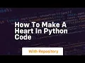 how to make a heart in python code