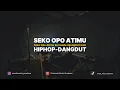Lagu SEKO OPO ATIMU - HIP HOP DANGDUT Version Firnanda Restu Pradana (Nr Crew)