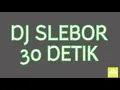 Download Lagu DJ Slebor |30 detik |-Salpin