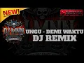 Lagu UNGU - DEMI WAKTU || DJ RIMEX @djmnn 