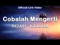 Lagu NOAH Feat. Momo GEISHA - Cobalah Mengerti || Lagu Lirik