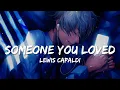 Download Lagu Lewis Capaldi – Someone You Loved (A Song That Breaks the Soul 💔)