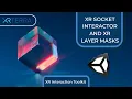 XR Socket Interactor and XR Interaction Layer Masks