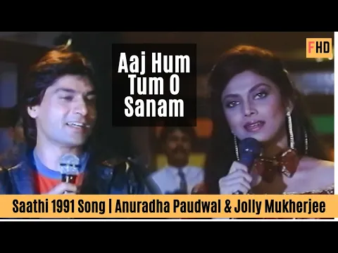 Download MP3 Aaj Hum Tum O Sanam - Saathi 1991 Song | Varsha Usgaonkar \u0026 Mohsin Khan