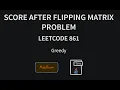 Score After Flipping Matrix - Leetcode 861