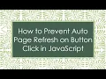 How to Prevent Auto Page Refresh on Button Click in JavaScript
