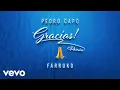 Download Lagu Pedro Capó, Farruko - Gracias (Remix)