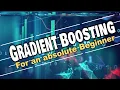Gradient Boosting Gradient Boosting for Absolute Beginner Machine Learning