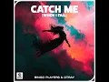 Catch Me (When I Fall) - Bingo Players & Otray
