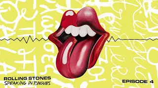 The Rolling Stones - Speaking In Tongues | The Official Podcast (Episode 4)