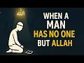 Lagu When a man has no one but Allah | ISLAM