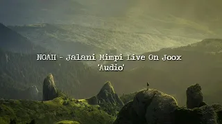 Download NOAH - Jalani Mimpi Live On JOOX MP3