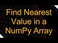 Find Nearest Value in a NumPy Array