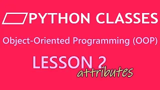 Python OOP Lesson 2 Class attributes and instance attributes Object-Oriented Programming