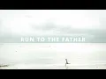 🏃 RUN TO THE FATHER - CORY CARNES  ㅣ  One Hour Loop with Lyrics ㅣ Kingsway Music