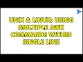 Unix Linux Using multiple awk commands within single line 2 Solutions