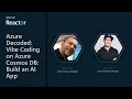 Azure Decoded Vibe Coding on Azure Cosmos DB Build an AI App