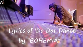 BOHEMIA - Lyrics Video of 'Do Dat Dance' by 