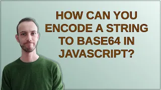 How can you encode a string to Base64 in JavaScript