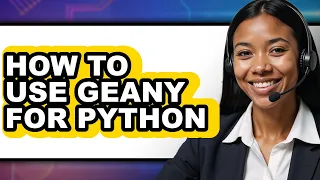 How to Use Geany for Python - Easy Guide