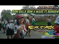 Download Lagu JOGET DJ BOM BALA BOM X MAKE IT BUNDEM PALING SANTAI